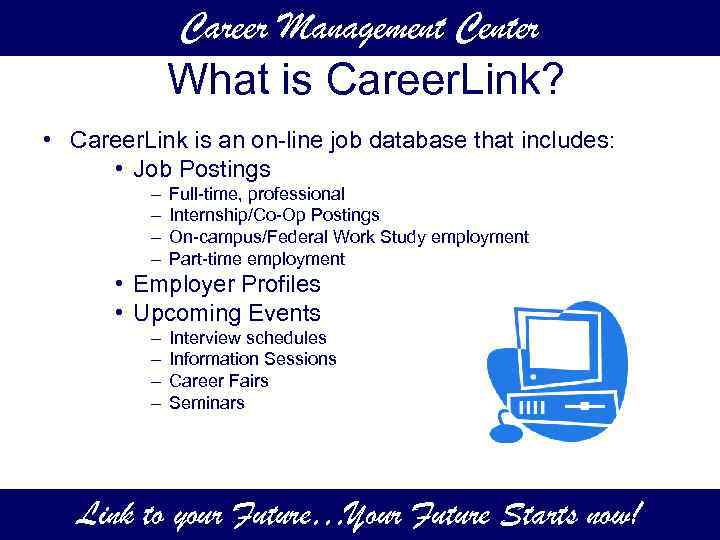 Career Management Center What is Career. Link? • Career. Link is an on-line job