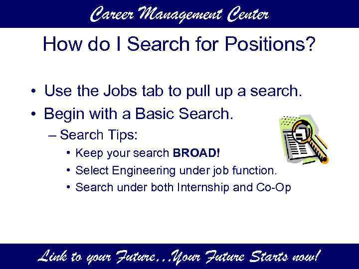 Career Management Center How do I Search for Positions? • Use the Jobs tab