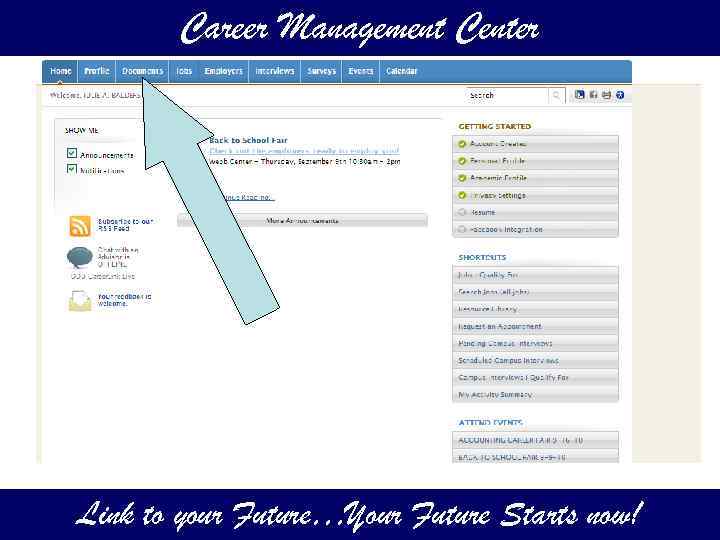 Career Management Center Link to your Future…Your Future Starts now! 