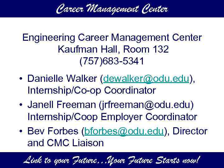 Career Management Center Engineering Career Management Center Kaufman Hall, Room 132 (757)683 -5341 •