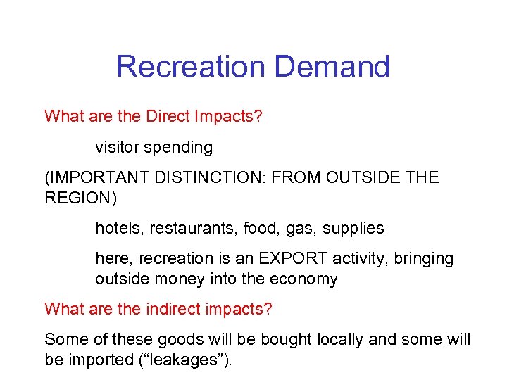 Recreation Demand What are the Direct Impacts? visitor spending (IMPORTANT DISTINCTION: FROM OUTSIDE THE