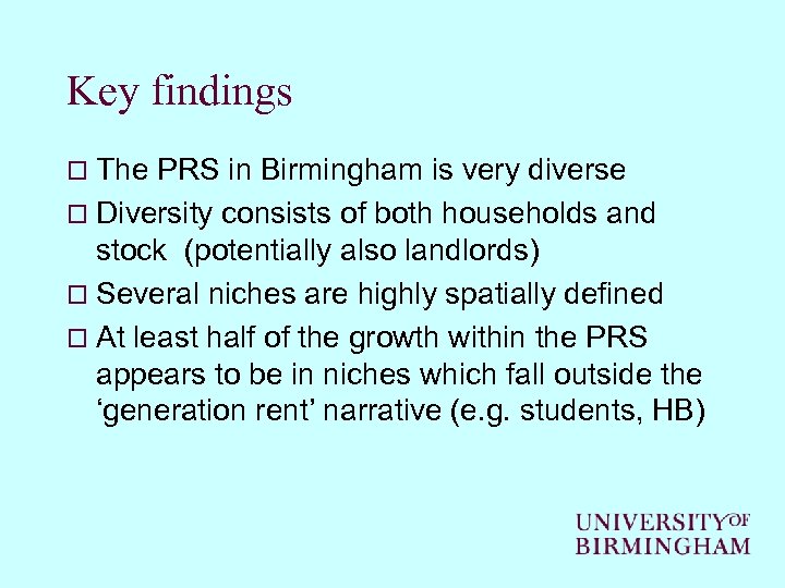 Key findings o The PRS in Birmingham is very diverse o Diversity consists of