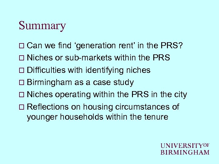 Summary o Can we find ‘generation rent’ in the PRS? o Niches or sub-markets