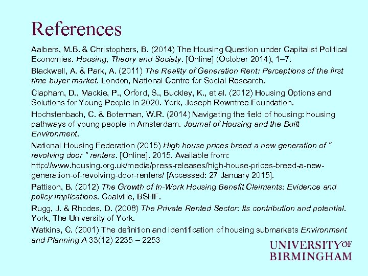 References Aalbers, M. B. & Christophers, B. (2014) The Housing Question under Capitalist Political