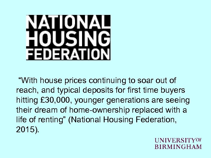  “With house prices continuing to soar out of reach, and typical deposits for