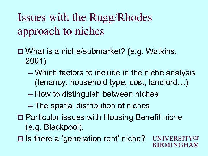 Issues with the Rugg/Rhodes approach to niches o What is a niche/submarket? (e. g.