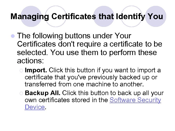 Managing Certificates that Identify You l The following buttons under Your Certificates don't require