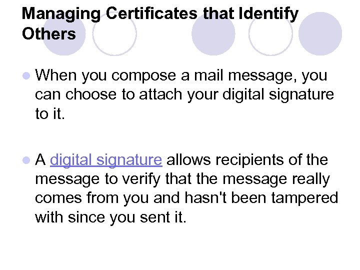 Managing Certificates that Identify Others l When you compose a mail message, you can