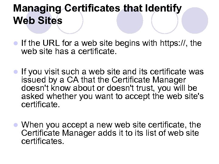 Managing Certificates that Identify Web Sites l If the URL for a web site
