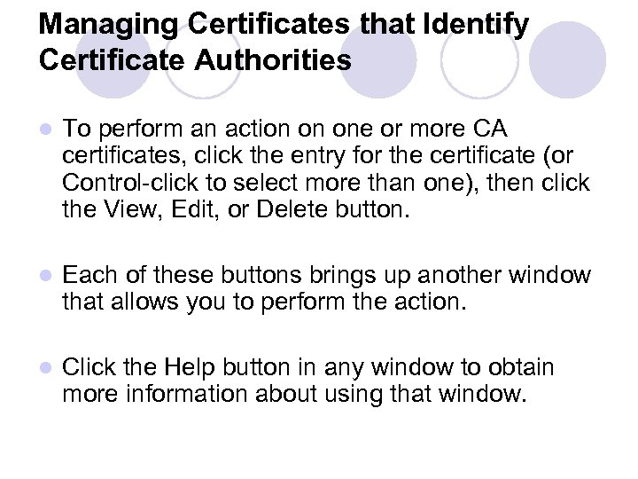 Managing Certificates that Identify Certificate Authorities l To perform an action on one or