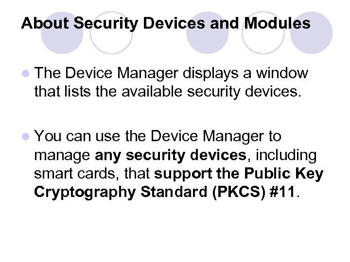 About Security Devices and Modules l The Device Manager displays a window that lists