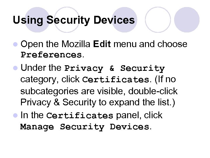 Using Security Devices l Open the Mozilla Edit menu and choose Preferences. l Under