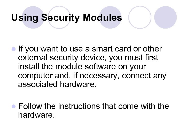 Using Security Modules l If you want to use a smart card or other