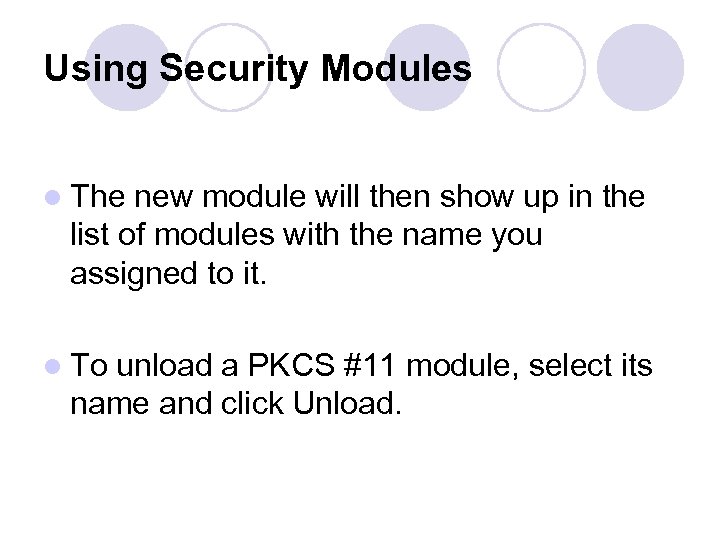 Using Security Modules l The new module will then show up in the list