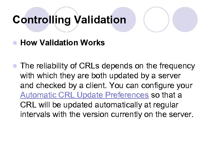 Controlling Validation l How Validation Works l The reliability of CRLs depends on the