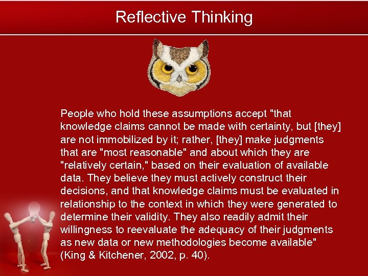 Reflective Thinking People who hold these assumptions accept 