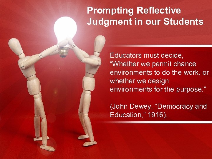 Prompting Reflective Judgment in our Students Educators must decide, “Whether we permit chance environments