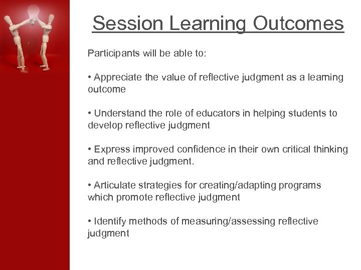 Session Learning Outcomes Participants will be able to: • Appreciate the value of reflective