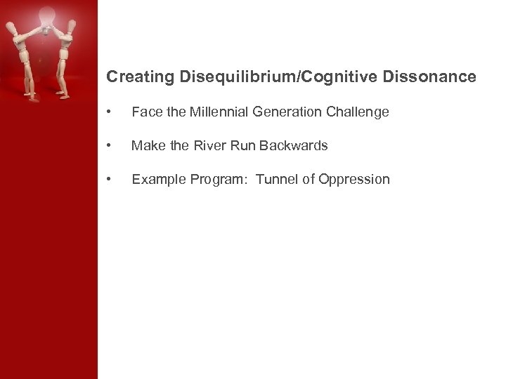 Creating Disequilibrium/Cognitive Dissonance • Face the Millennial Generation Challenge • Make the River Run