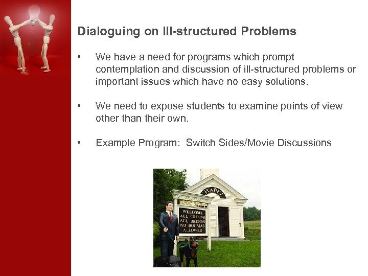 Dialoguing on Ill-structured Problems • We have a need for programs which prompt contemplation