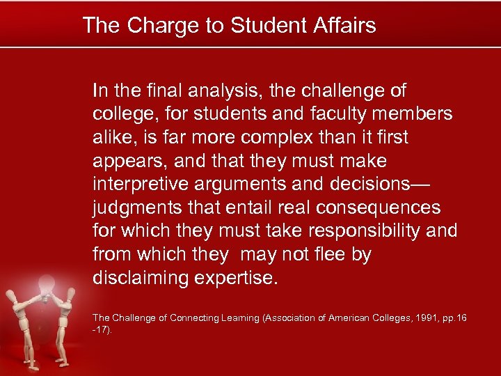 The Charge to Student Affairs In the final analysis, the challenge of college, for