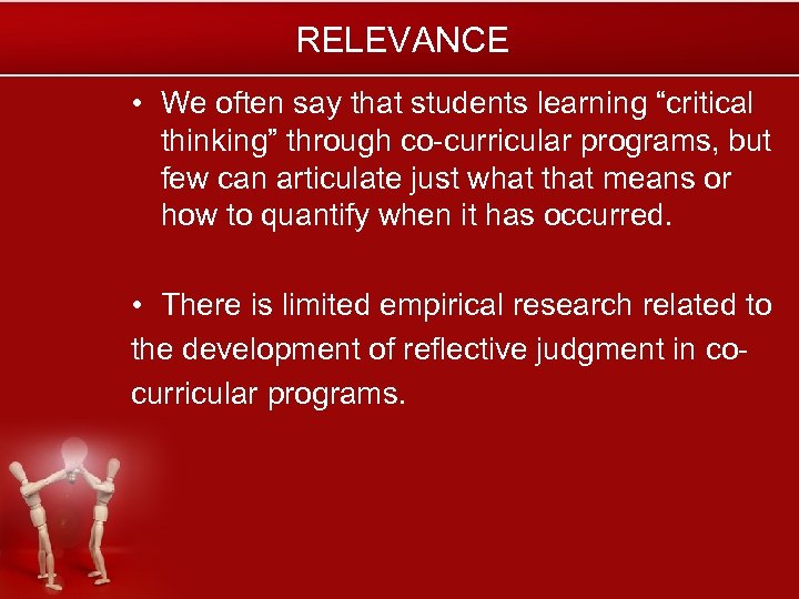 RELEVANCE • We often say that students learning “critical thinking” through co-curricular programs, but