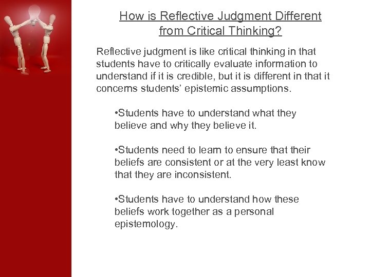 How is Reflective Judgment Different from Critical Thinking? Reflective judgment is like critical thinking