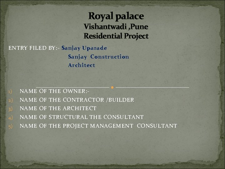 Royal palace Vishantwadi , Pune Residential Project ENTRY FILED BY: - Sanjay Uparade Sanjay