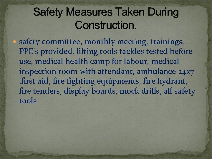 Safety Measures Taken During Construction. safety committee, monthly meeting, trainings, PPE's provided, lifting tools