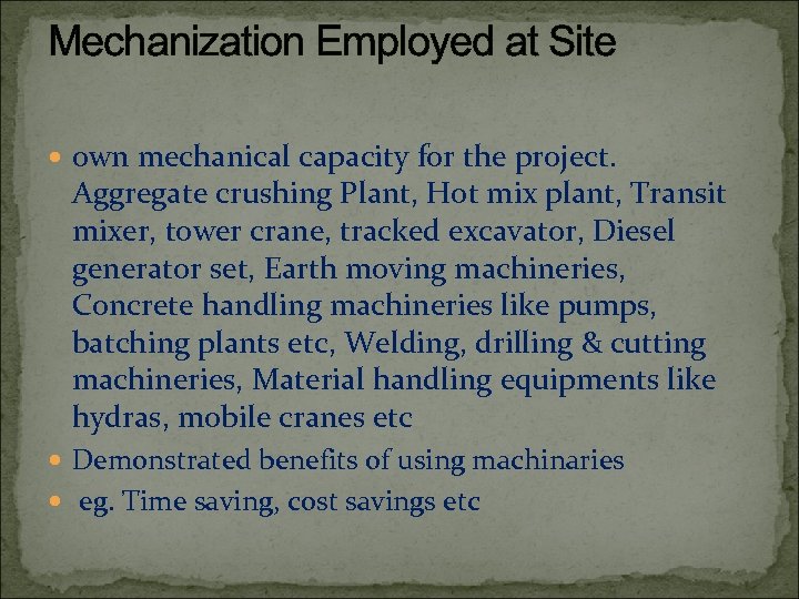 Mechanization Employed at Site own mechanical capacity for the project. Aggregate crushing Plant, Hot