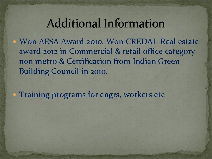 Additional Information Won AESA Award 2010, Won CREDAI- Real estate award 2012 in Commercial