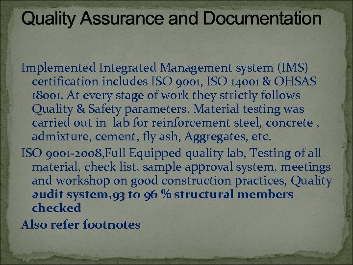 Quality Assurance and Documentation Implemented Integrated Management system (IMS) certification includes ISO 9001, ISO