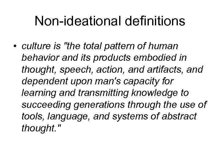 Non-ideational definitions • culture is 