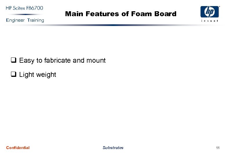 Engineer Training Main Features of Foam Board q Easy to fabricate and mount q