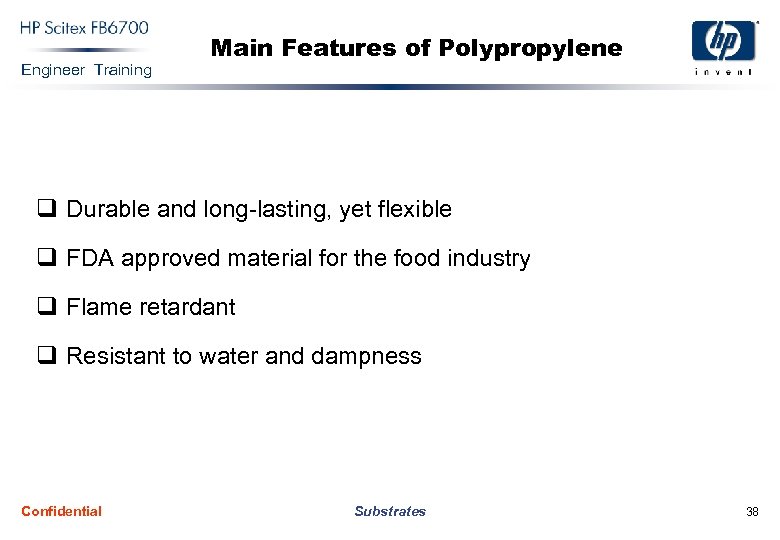 Engineer Training Main Features of Polypropylene q Durable and long-lasting, yet flexible q FDA