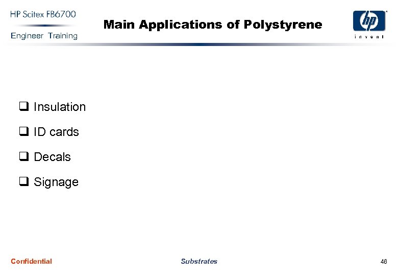 Engineer Training Main Applications of Polystyrene q Insulation q ID cards q Decals q