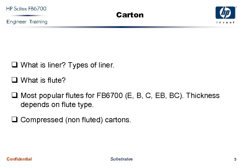 Carton Engineer Training q What is liner? Types of liner. q What is flute?