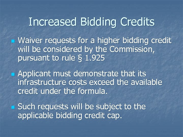 Increased Bidding Credits n n n Waiver requests for a higher bidding credit will