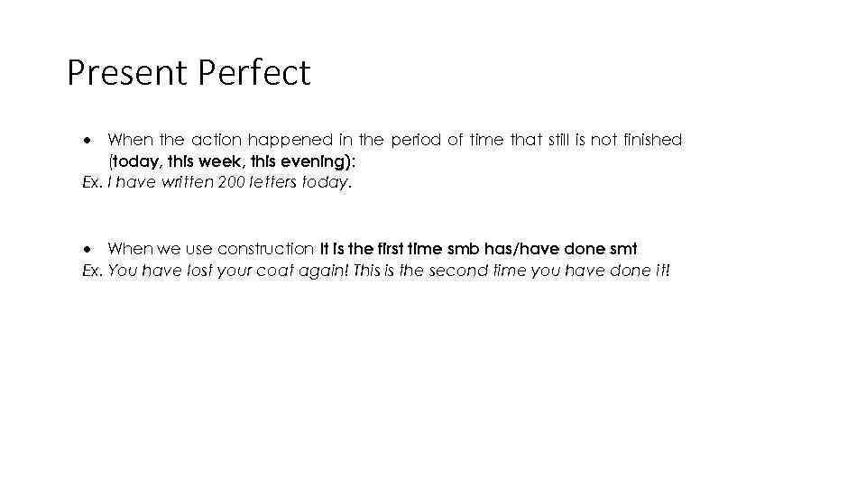 Present Perfect When the action happened in the period of time that still is