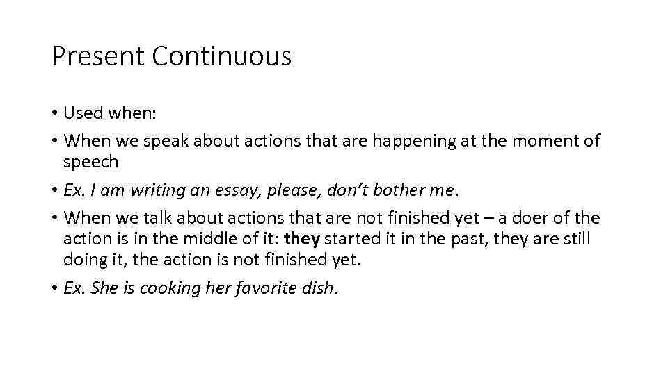 Present Continuous • Used when: • When we speak about actions that are happening