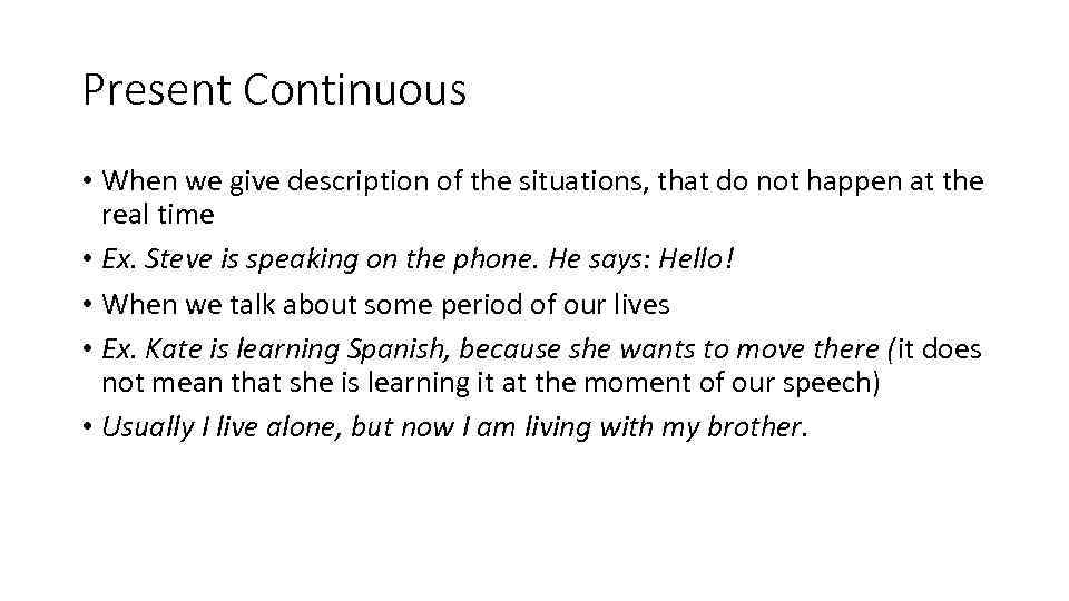 Present Continuous • When we give description of the situations, that do not happen