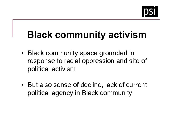 Black community activism • Black community space grounded in response to racial oppression and