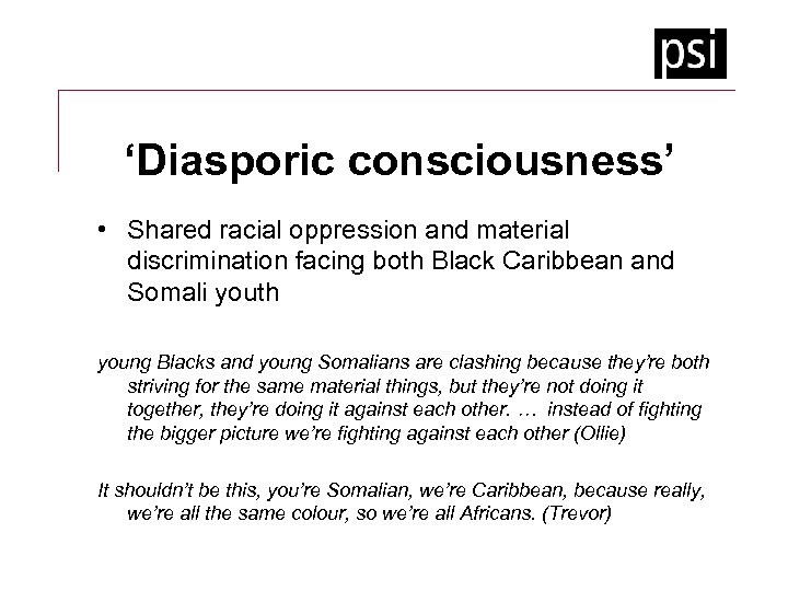 ‘Diasporic consciousness’ • Shared racial oppression and material discrimination facing both Black Caribbean and