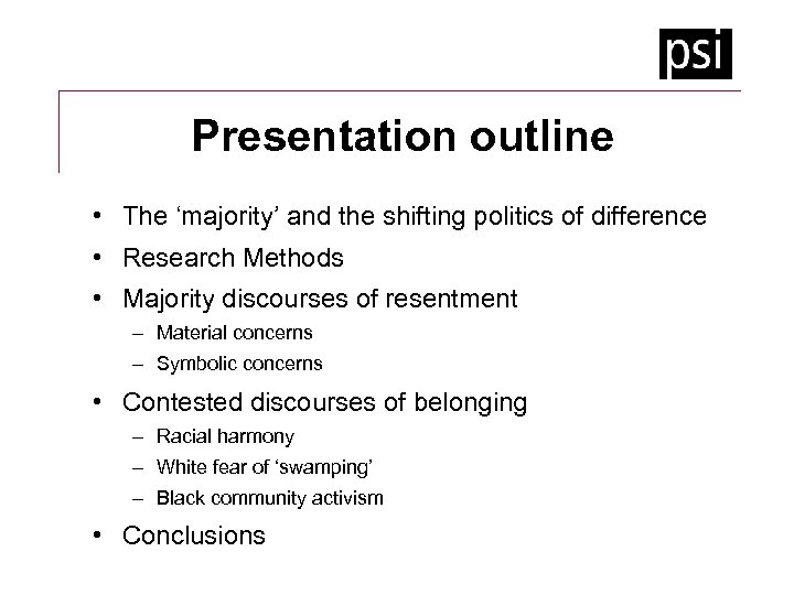 Presentation outline • The ‘majority’ and the shifting politics of difference • Research Methods