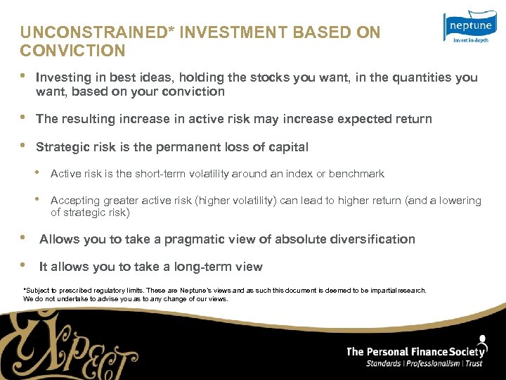 UNCONSTRAINED* INVESTMENT BASED ON CONVICTION • Investing in best ideas, holding the stocks you