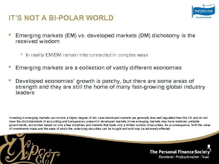 IT’S NOT A BI-POLAR WORLD • Emerging markets (EM) vs. developed markets (DM) dichotomy