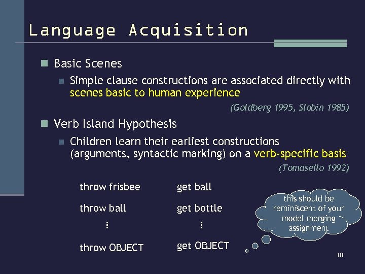 Language Acquisition n Basic Scenes n Simple clause constructions are associated directly with scenes
