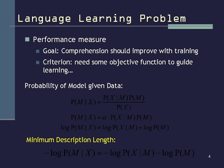 Language Learning Problem n Performance measure n Goal: Comprehension should improve with training n
