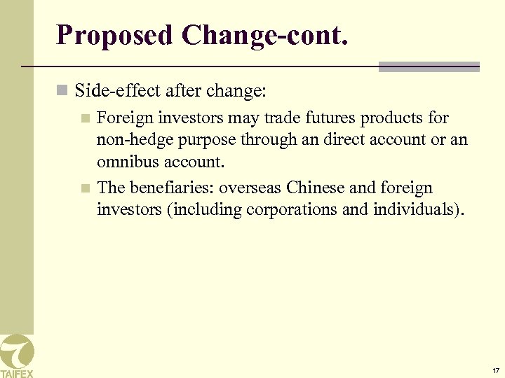 Proposed Change-cont. n Side-effect after change: n Foreign investors may trade futures products for