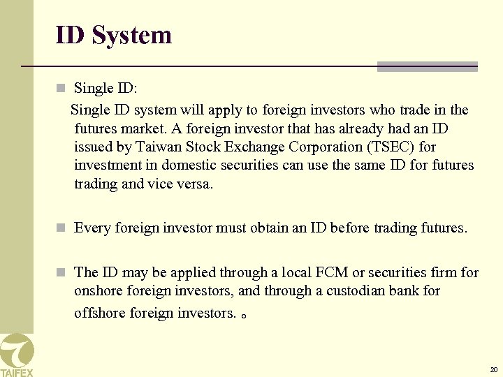 ID System n Single ID: Single ID system will apply to foreign investors who